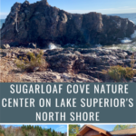 Photo collage of pictures taken at Sugarloaf Cove Nature Center in late fall including the Lake Superior rock formation, cobblestone beach, and a log cabin interpretative center. Text overlay reads "Sugarloaf Cove Nature Center on Lake Superior's North Shore."