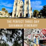 Savannah Cathedral, woman posing in front of the Georgia Queen paddle boat, and the Forsyth Fountain. Text overlay reads "The Perfect Three Day Savannah Itinerary."
