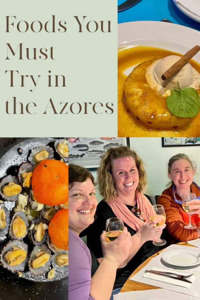Collage of food typical to the Azores Islands including limpets, pineapples, and three woman holding up glasses of wine. Text reads "Food You Must Try in the Azores."