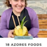 Woman holds out a drink in a pineapple. Text reads "18 Azores Foods You Must Try."