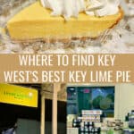 Photo collage of a slice of key lime pie and key lime pie shops in Key West Florida. Text reads "where to find Key West's Best Key Lime Pie."