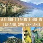 Photo collage of Monte Bre photos from Lugano Switzerland including funicular cars, lake view of Monte Bre and Gandria, and a panoramic view from the top of Monte Bre looking down Lake Lugano. Text reads "A Guide to Monte Bre in Lugano Switzerland"
