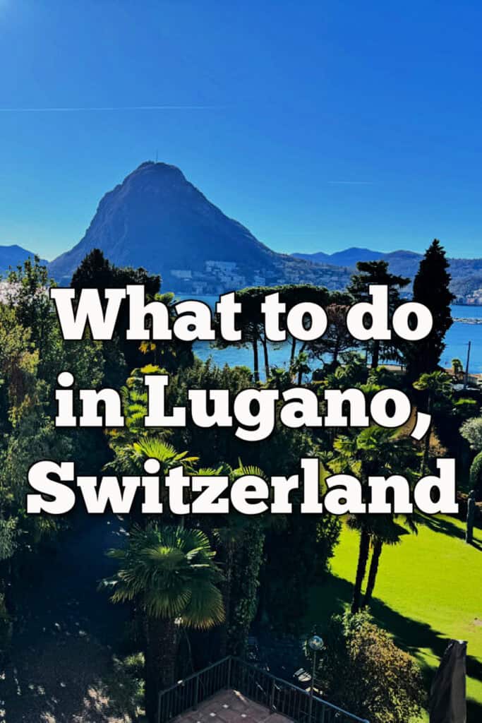 View of garden in Lugano Switzerland. Text reads "What to do in Lugano Switzerland"