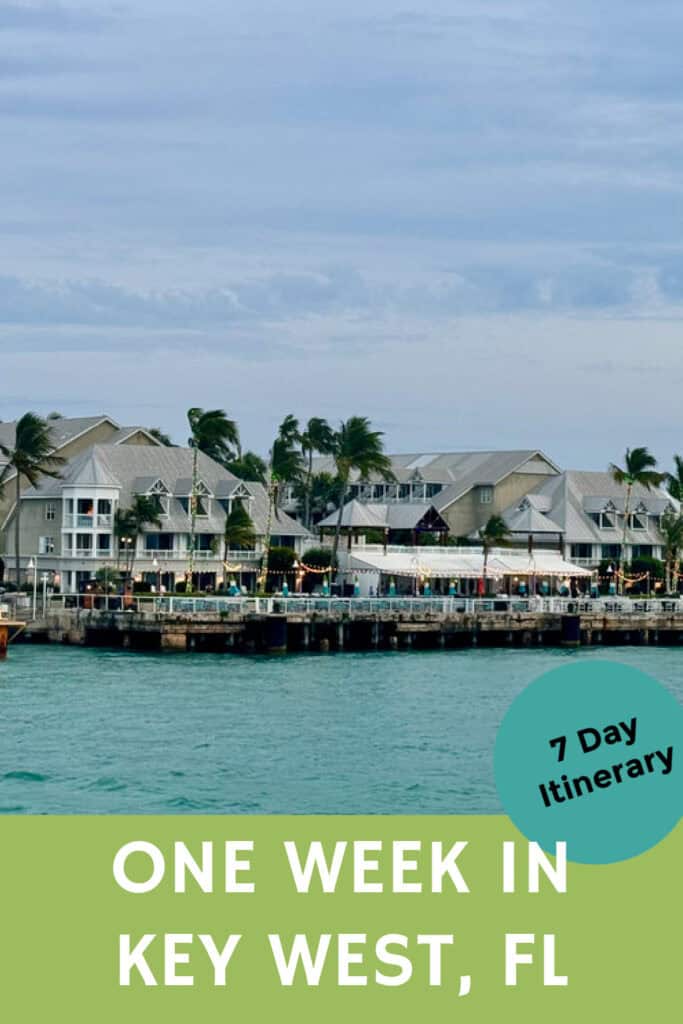 View of Mallory Square in Key West, FL from the water. Text overlay reads: 7 Day Itinerary. One Week in Key West, FL"