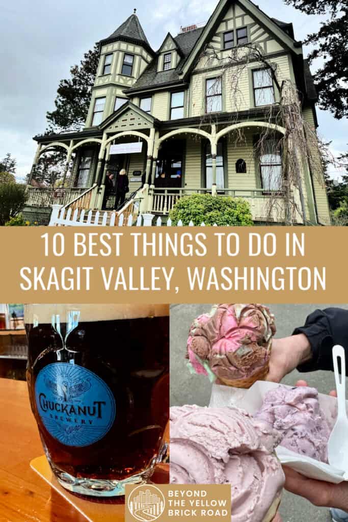 Photo collage of scenes from Skagit Valley, Washington including the exterior of a Victorian mansion, a mug of craft beer, and ice cream from a roadside farm stand. Text reads "10 Best Things to do in Skagit Valley, Washington."