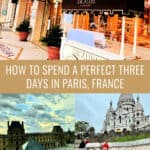 Photo collage of scenes from Paris including a fancy cafe front, a woman jumping in front of the Sacre Couer, and the pyramid entrance to the Louvre. Text reads "How To Spend A Perfect Three Days in Paris, France."