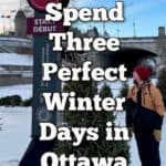 Woman wearing ice skates and winter clothing stands next to the start point of the Rideau Canal Skateway. Text overlay reads "How To Spend Three Perfect Winter Days in Ottawa"