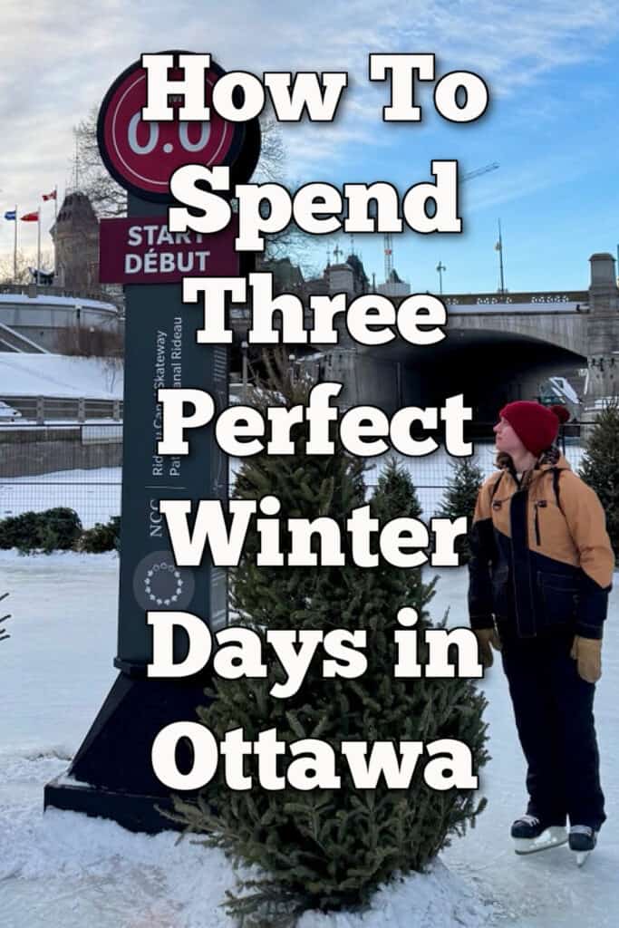 Woman wearing ice skates and winter clothing stands next to the start point of the Rideau Canal Skateway. Text overlay reads "How To Spend Three Perfect Winter Days in Ottawa"