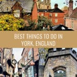 Photo collage of scenes from York England, including a view of the Gothic Minster, the medieval shopping streets, and a man climbing stairs to the medieval city walls. Text overlay reads "Best Things To Do in York, England"