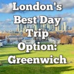 View across Greenwich Park towards the Old Royal Naval College and Canary Wharf. Text overlay reads "London's Best Day Trip Option: Greenwich."