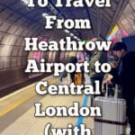 Photo of travelers with large suitcases waiting on a train platform at Heathrow airport. Text overlay reads "6 Best Ways to Travel from Heathrow Airport to central London with luggage"
