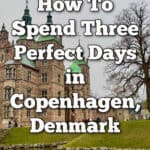 Exterior shot of Copenhagen's Rosenborg Slot castle. Text overlay reads "How To Spend Three Perfect Days in Copenhagen, Denmark."