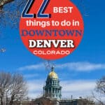 View of the Colorado Capitol Building in downtown Denver. Text overlay reads "22 Best Things To do in Downtown Denver Colorado"