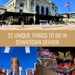 Photo collage of scenes from downtown Denver including the exterior of Union Station train station, Meow Wolf set, and Larimer Square. Text overlay reads "22 Unique Things to do in downtown Denver"